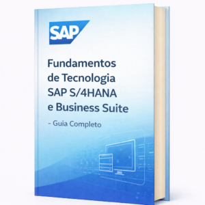 Guia Completo Fundamentos de Tecnologia SAP S/4HANA e Business Suite - Next Drop